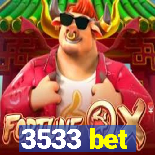 3533 bet